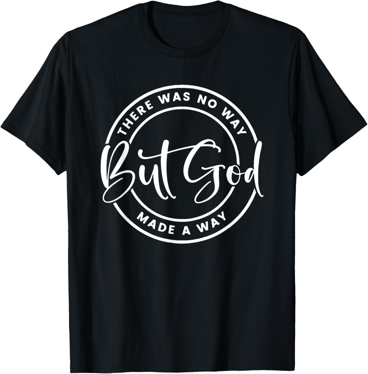 But God There was no way but God made a way, Christian Faith T-Shirt - T-Shirt | Black