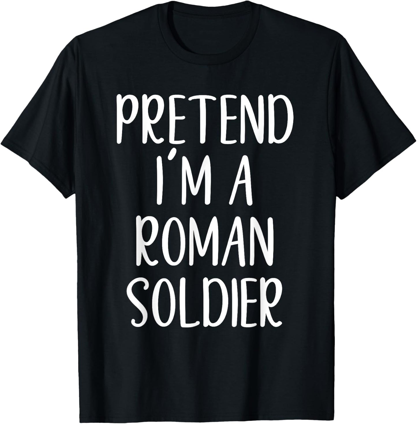 Pretend I'm A Roman Soldier Costume Halloween Simple Funny T-Shirt - T-Shirt | Black