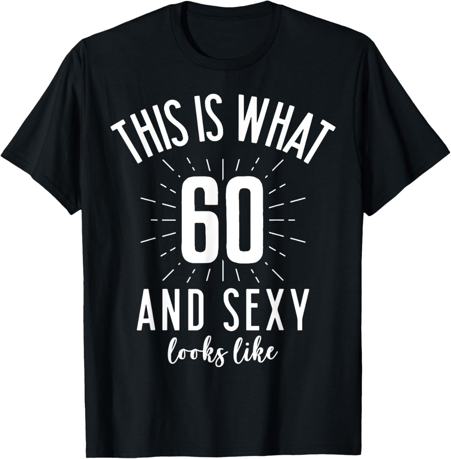Funny Sexy 60s Birthday 60 Years Old Party Outfit Super Sexy T-Shirt - T-Shirt | Black