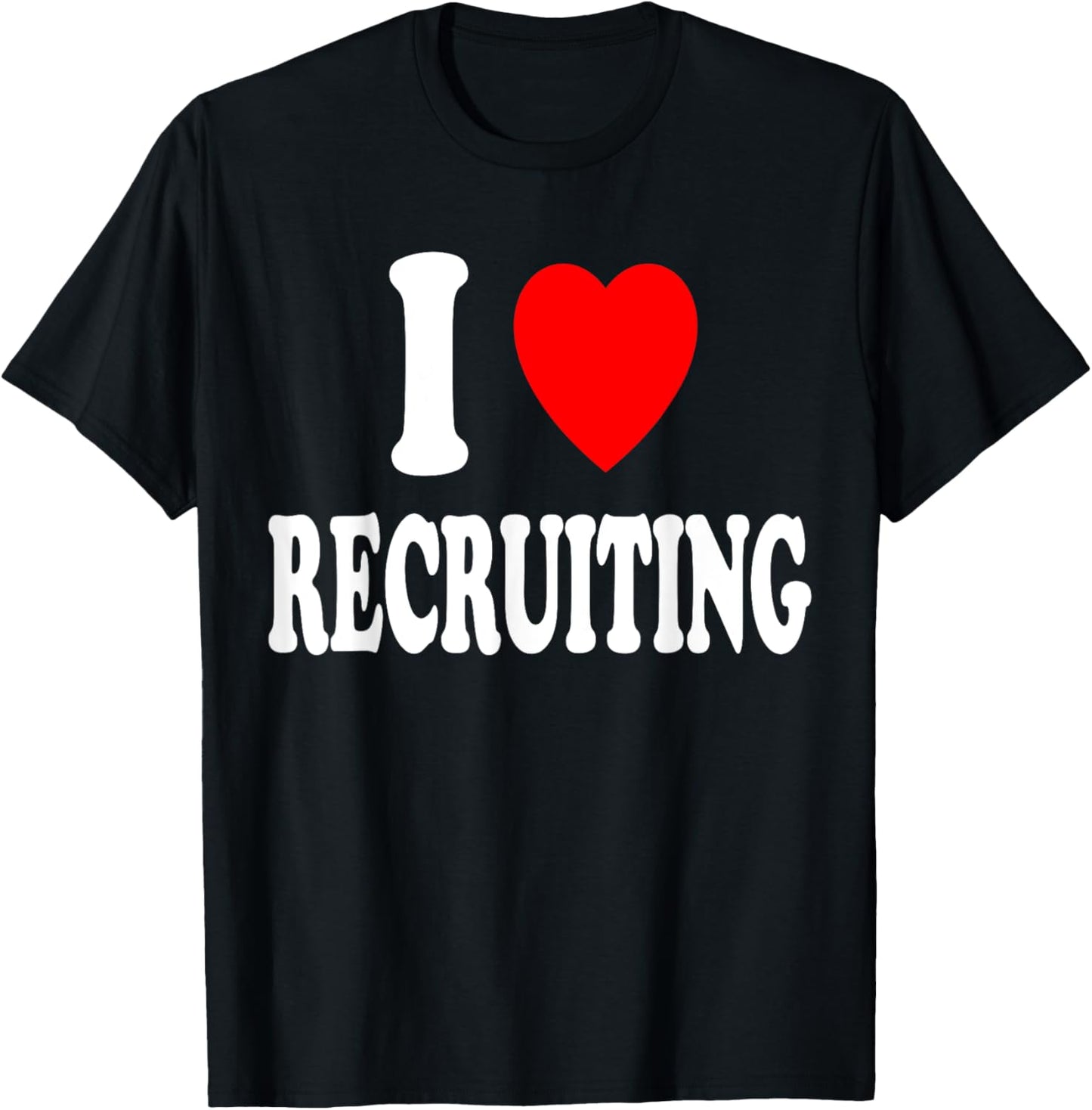 I Heart (Love) Recruiting Recruiter Military Enlisting T-Shirt - T-Shirt | Black