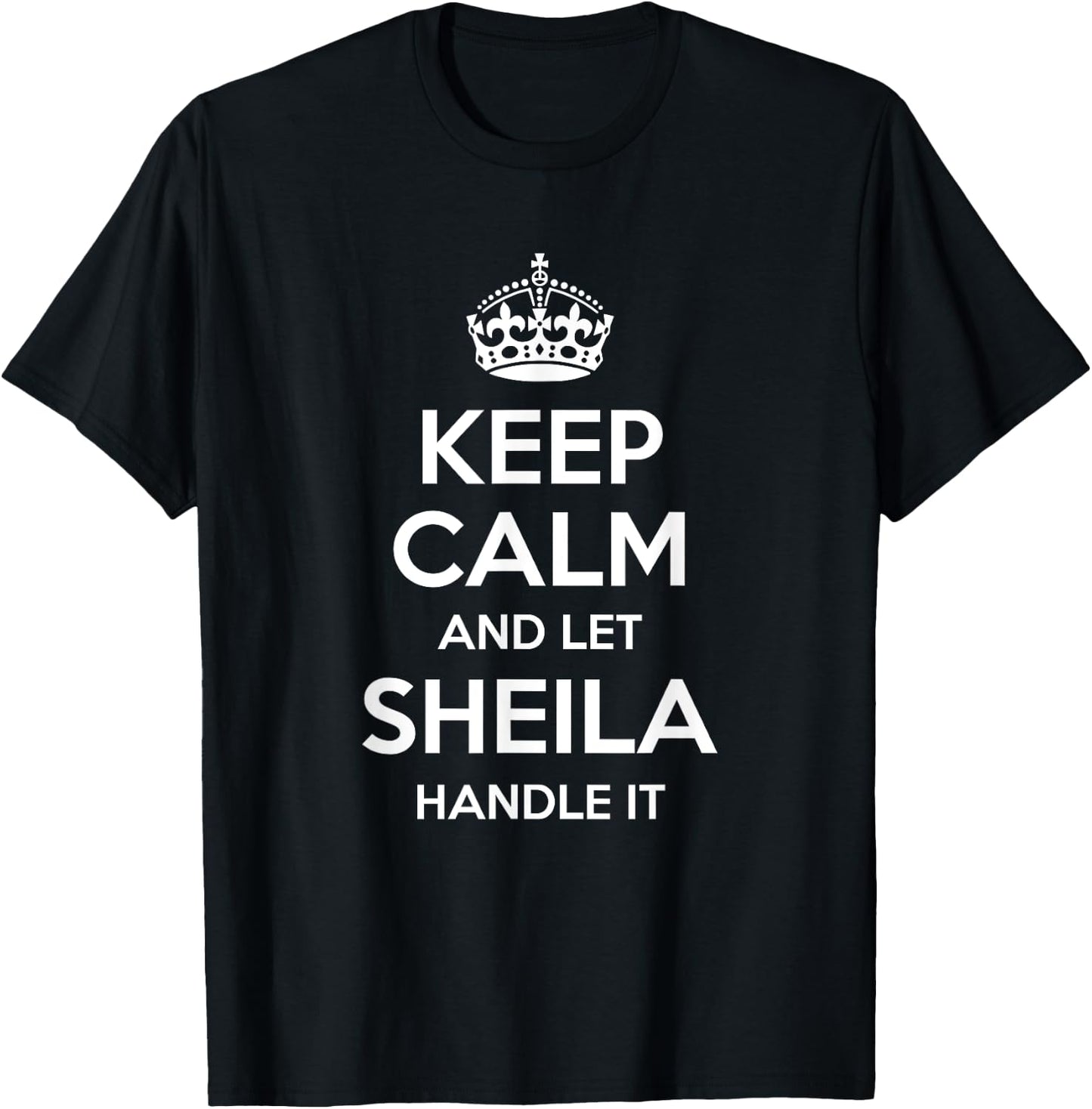 SHEILA Keep Calm Personalized Name Funny Birthday Gift T-Shirt - T-Shirt | Black