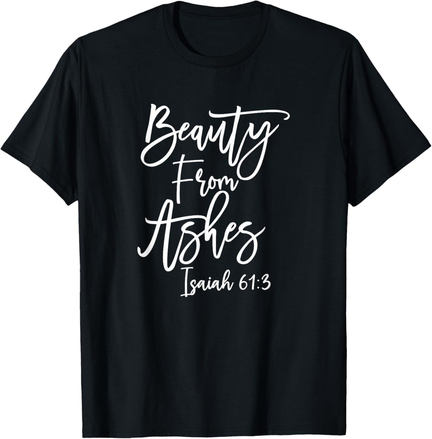 Christian Beauty from Ashes Bible Verse T-Shirt - T-Shirt | Black