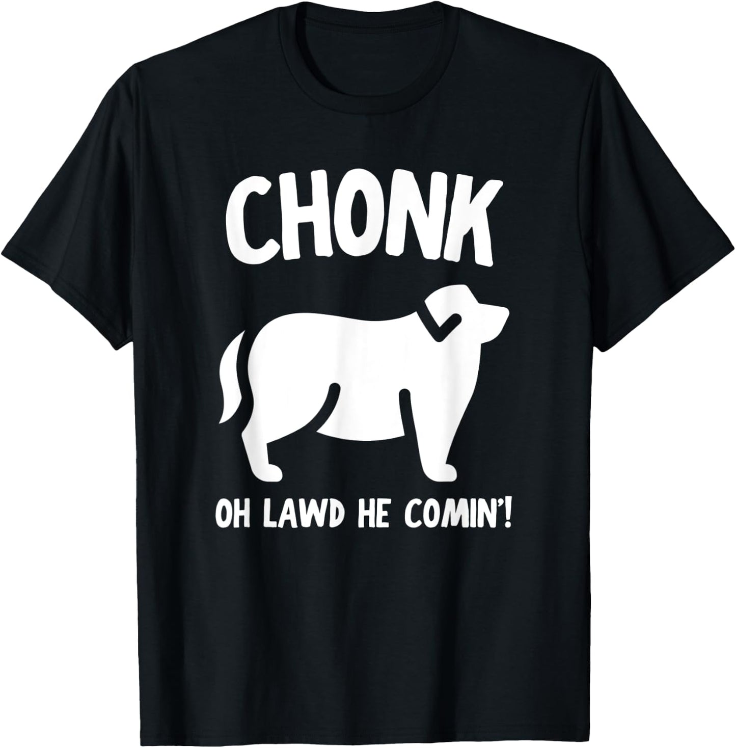 Fat Dog Chonk Meme Funny Pet Story Men Women T-Shirt - T-Shirt | Black