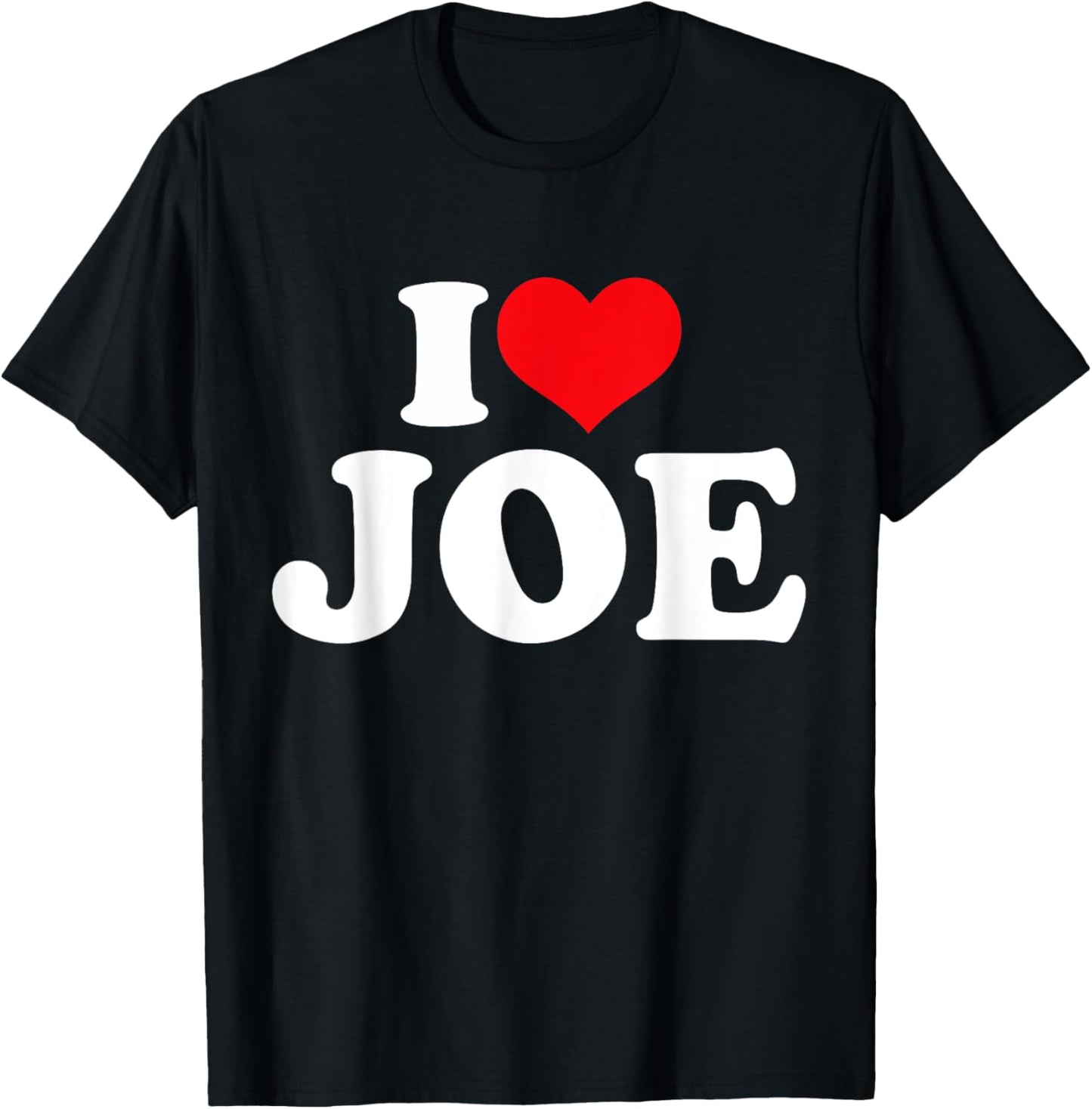 I Love Joe, I Heart Joe T-Shirt - T-Shirt | Black