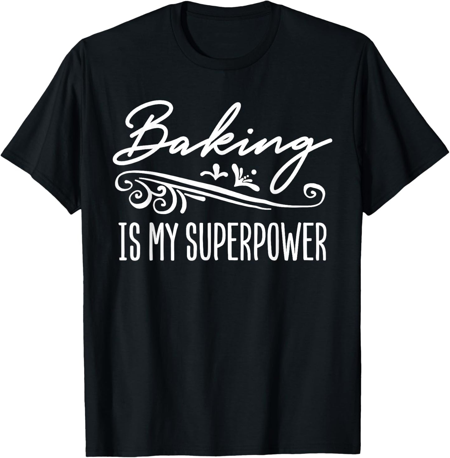 Baking Is My Superpower T-Shirt - T-Shirt | Black
