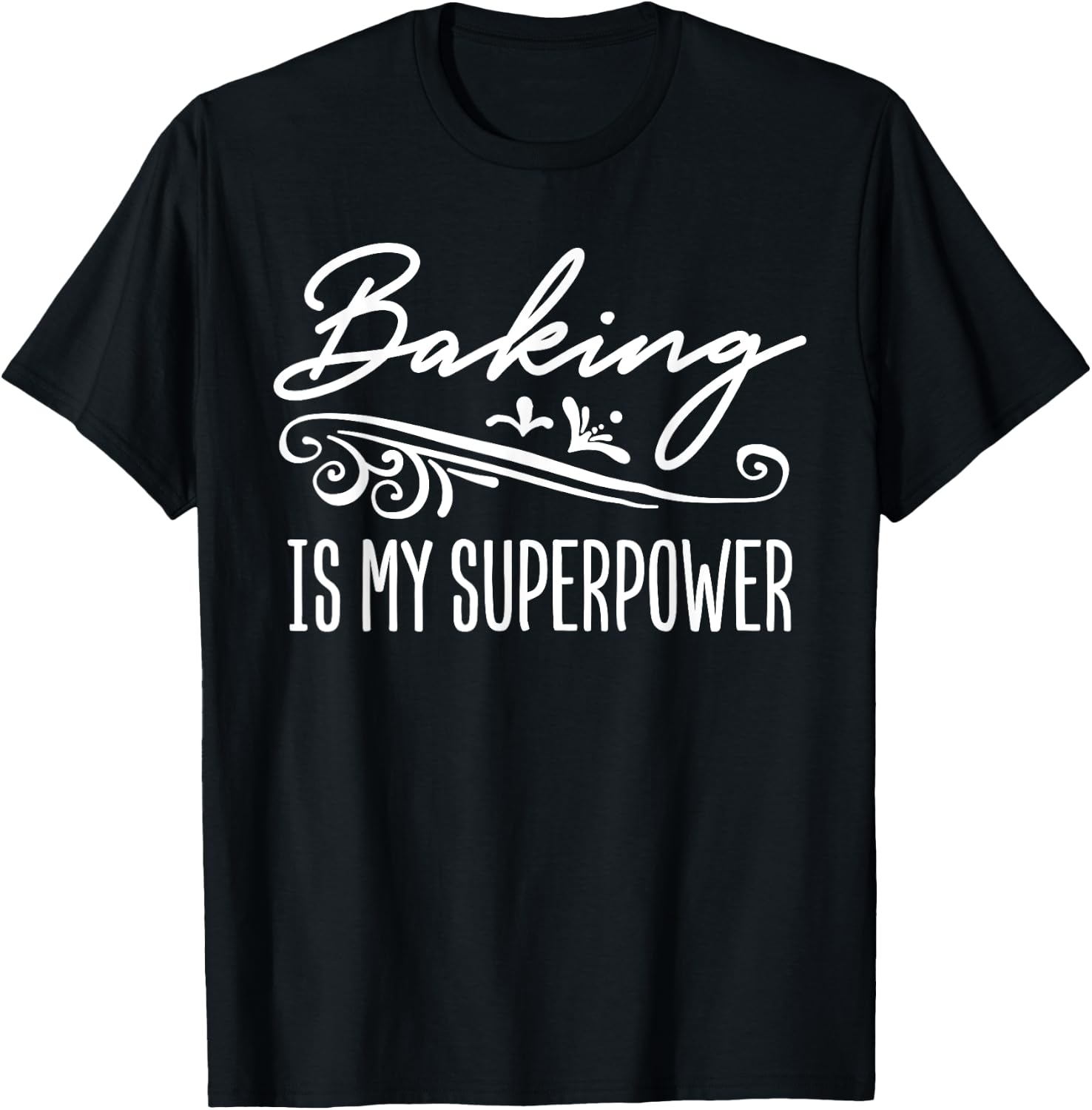 Baking Is My Superpower T-Shirt - T-Shirt | Black