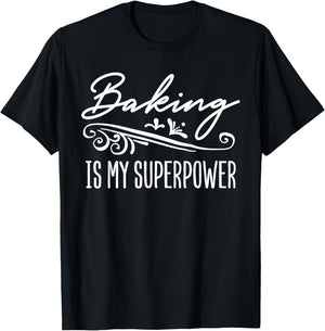 Baking Is My Superpower T-Shirt - T-Shirt | Black