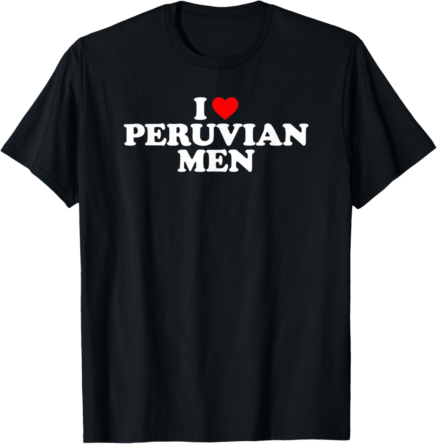 I Love Peruvian Men T-Shirt - T-Shirt | Black