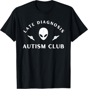Late Diagnosis Autism Club Funny Quote T-Shirt - T-Shirt | Black