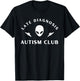 Late Diagnosis Autism Club Funny Quote T-Shirt - T-Shirt | Black