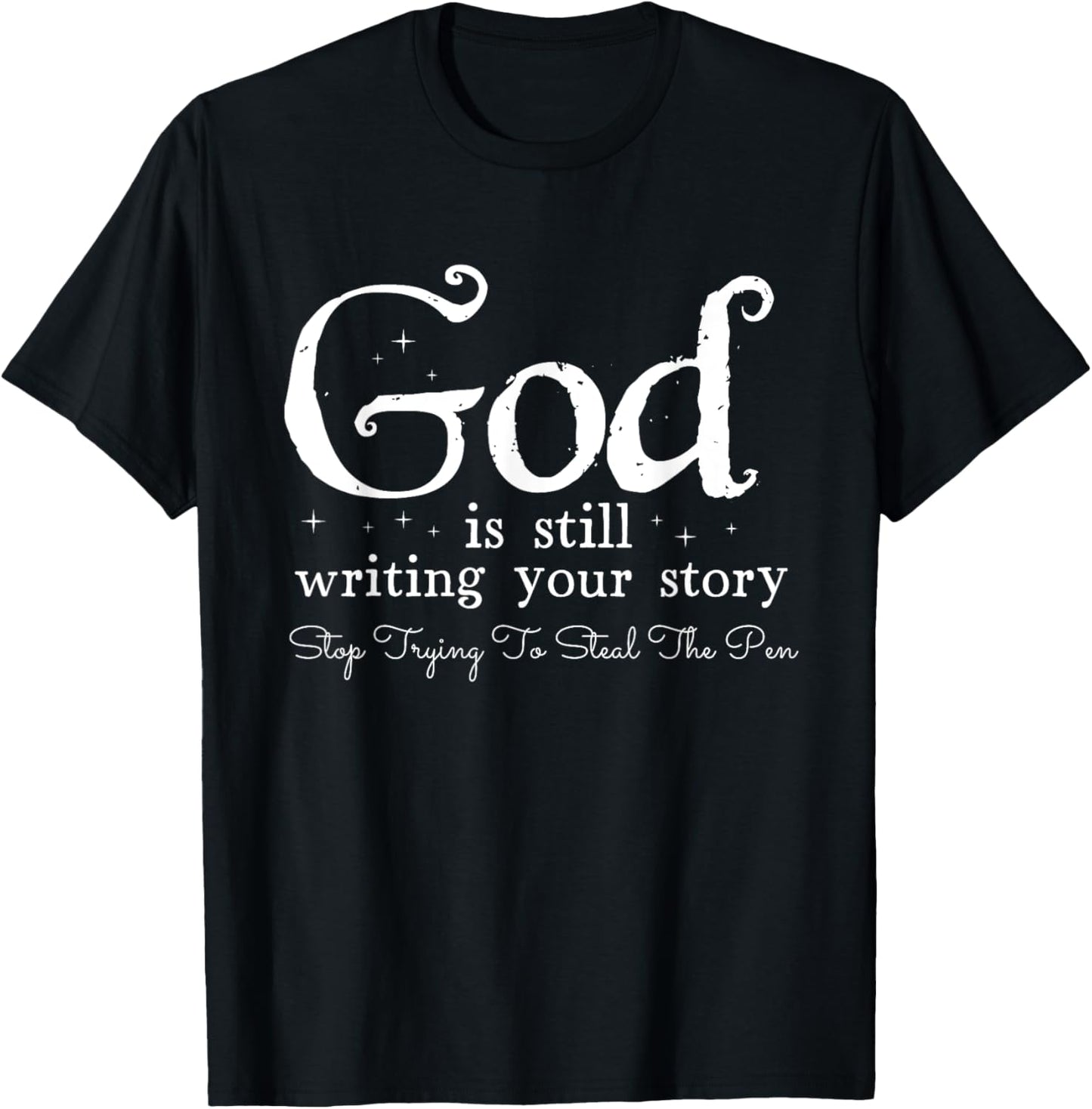 God Is Still Writing Your Story - To Steal The Pen T-Shirt - T-Shirt | Black