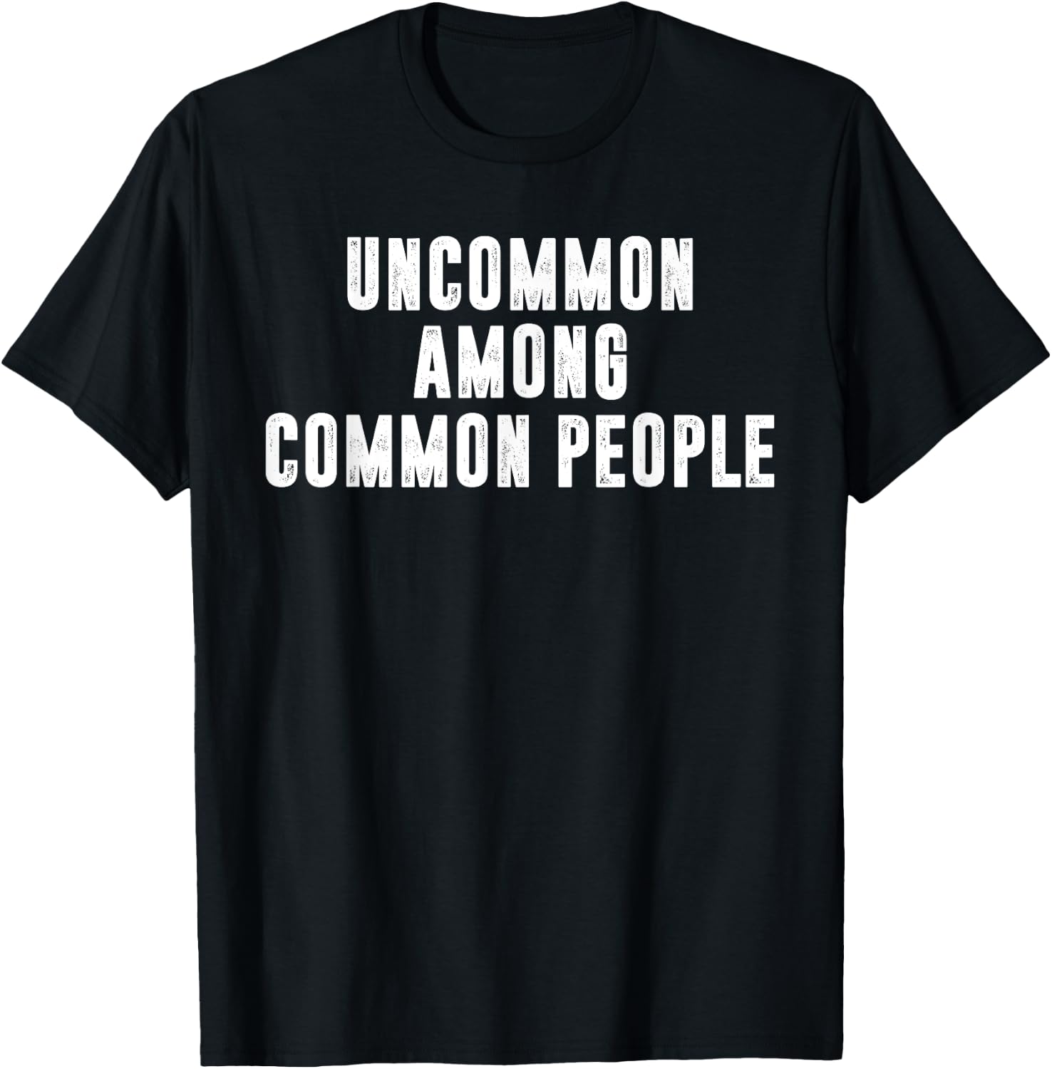 Uncommon Among Common People Motivational T-Shirt - T-Shirt | Black