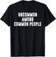 Uncommon Among Common People Motivational T-Shirt - T-Shirt | Black