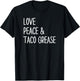 Funny Mexican Food Taco Lovers Love, Peace and Taco Grease T-Shirt - T-Shirt | Black