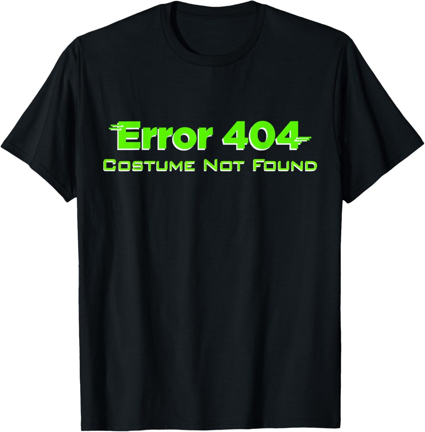 Error 404 Costume Not Found, Lazy Halloween, TDay, Christmas T-Shirt - T-Shirt | Black