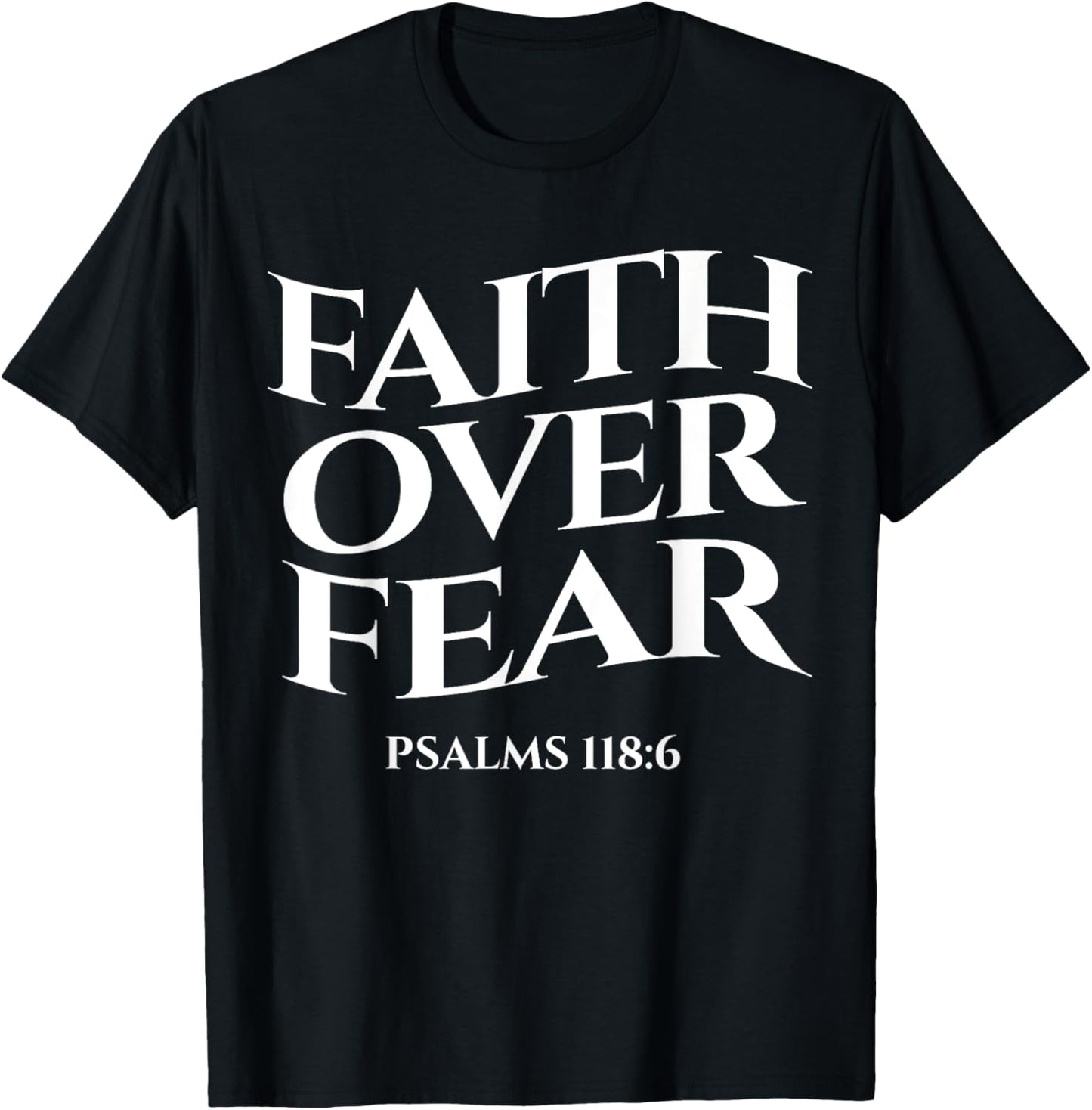 faith over fear psalms 118:6 Christian Streetwear Merch T-Shirt - T-Shirt | Black
