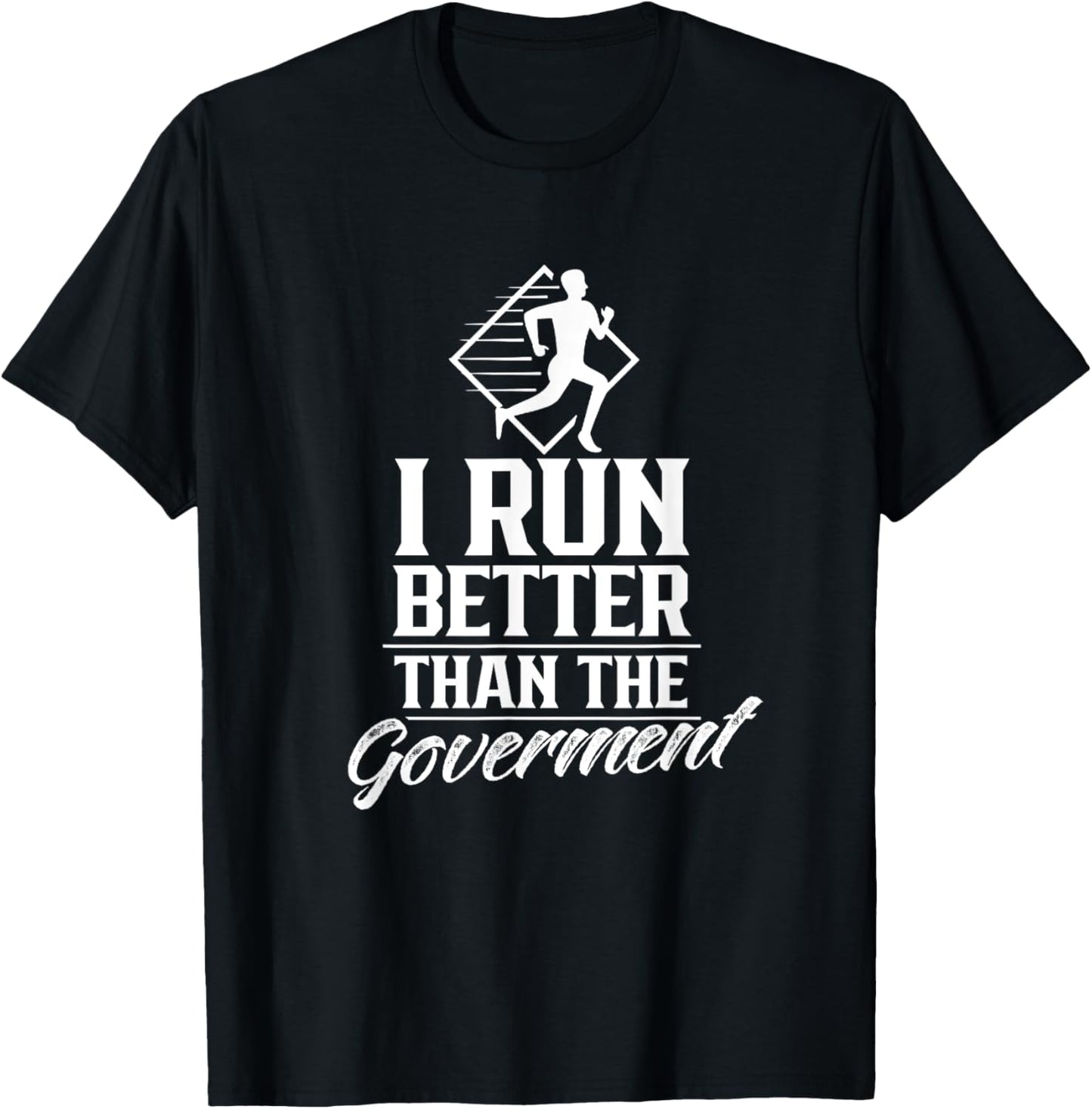 I Run Better Than The Government Running Runner Jogger T-Shirt - T-Shirt | Black