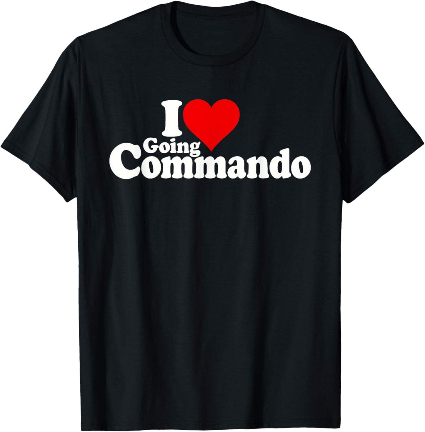 I Love Heart Going Commando Going Without Underwear T-Shirt - T-Shirt | Black