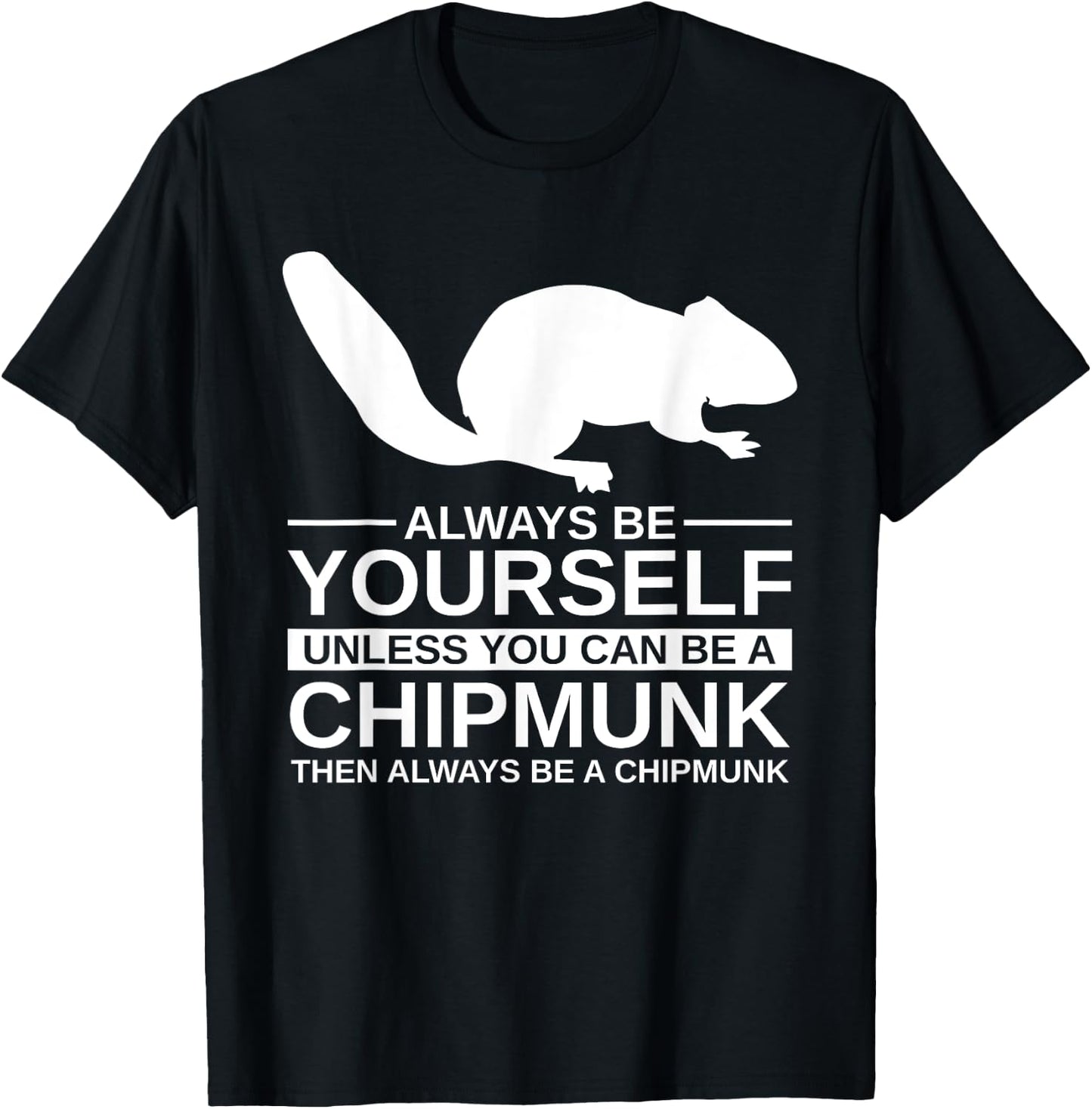 Always Be Yourself Chipmunk Gift Women Rodent Animal T-Shirt - T-Shirt | Black