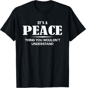 It's A PEACE Thing You Wouldn't Understand PEACE Name T-Shirt - T-Shirt | Black
