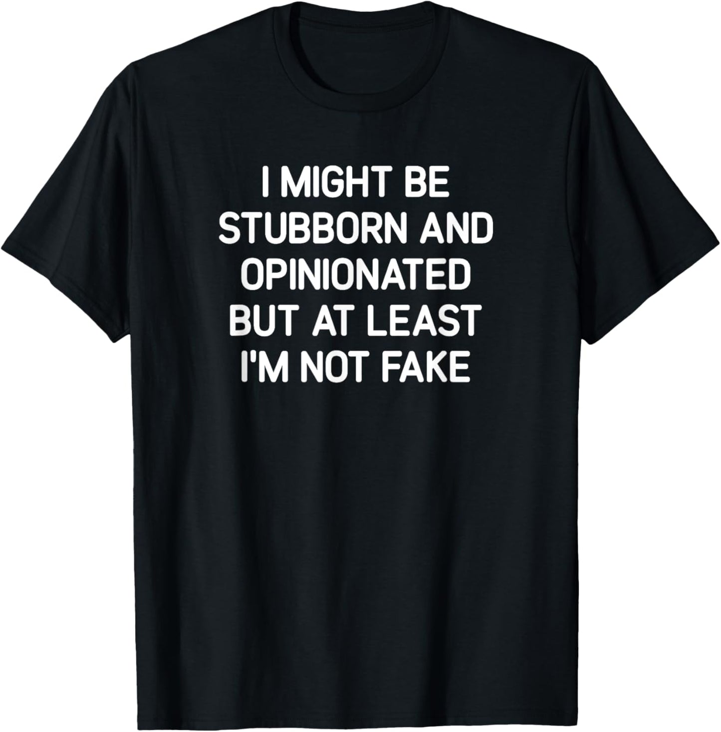 I Might Be Stubborn and Opinionated, Funny, Jokes, Sarcastic T-Shirt - T-Shirt | Black