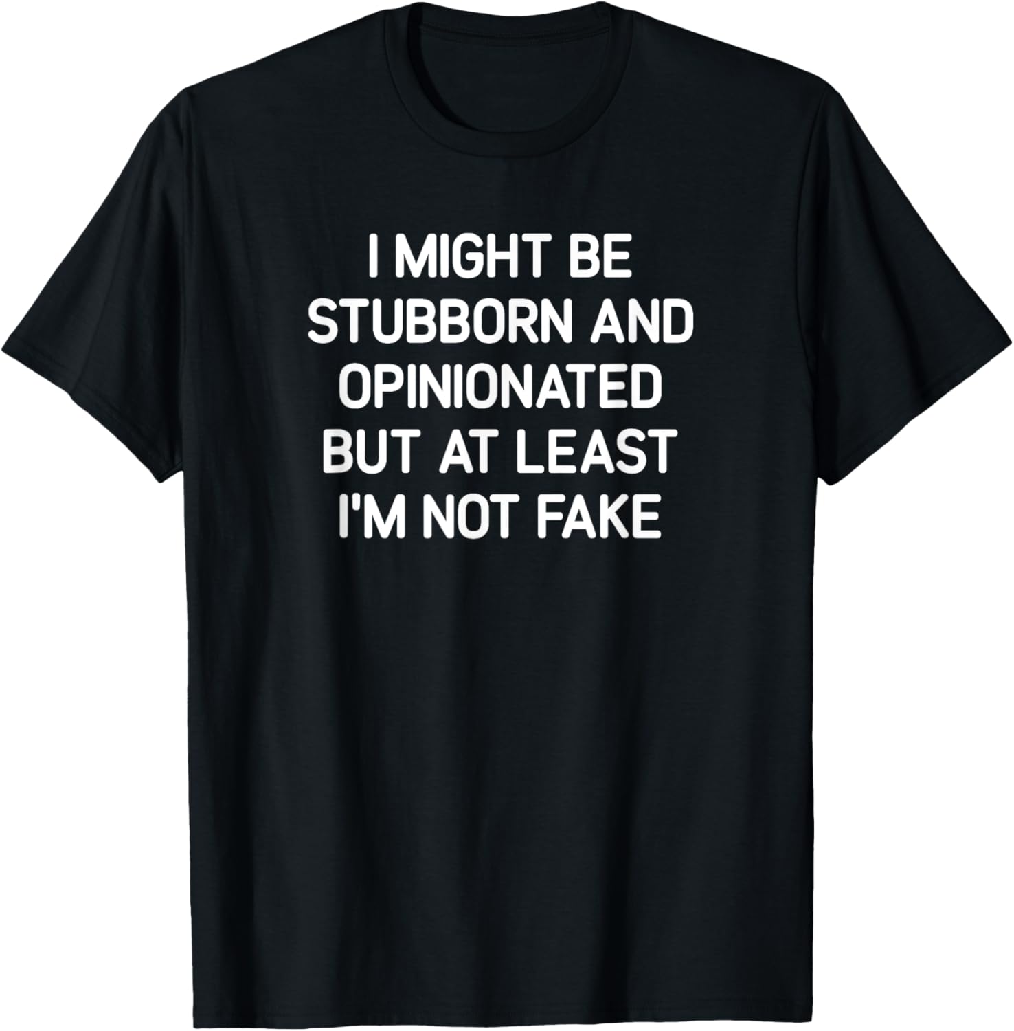 I Might Be Stubborn and Opinionated, Funny, Jokes, Sarcastic T-Shirt - T-Shirt | Black