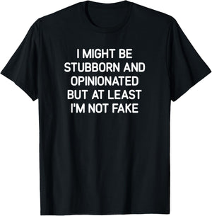 I Might Be Stubborn and Opinionated, Funny, Jokes, Sarcastic T-Shirt - T-Shirt | Black
