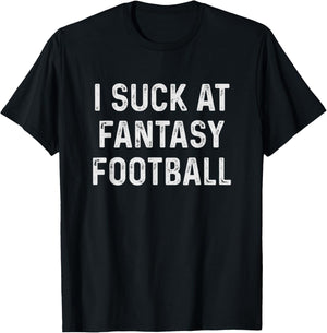Funny I Suck at Fantasy Football T-Shirt - T-Shirt | Black