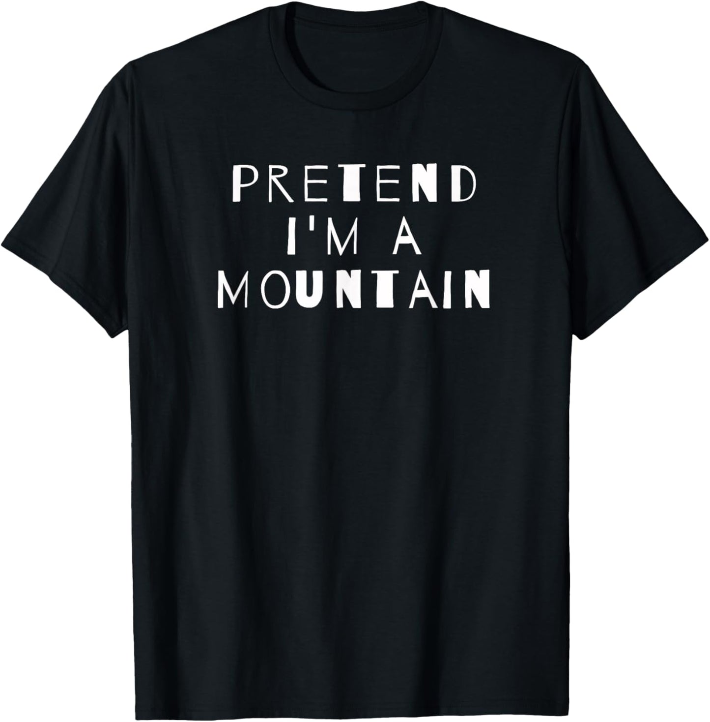 Pretend I'm A Mountain Costume Party Sarcastic T-Shirt - T-Shirt | Black