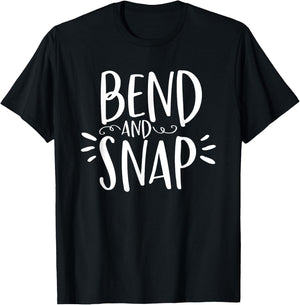 Bend and Snap Funny Shirt for Gym Workouts T-Shirt - T-Shirt | Black