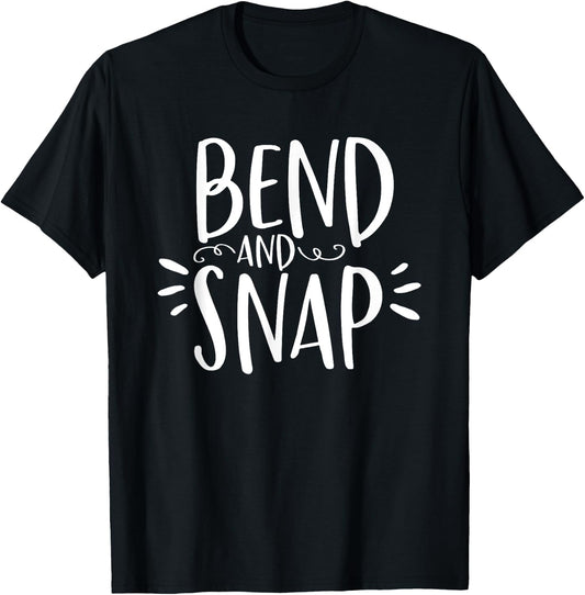 Bend and Snap Funny Shirt for Gym Workouts T-Shirt - T-Shirt | Black