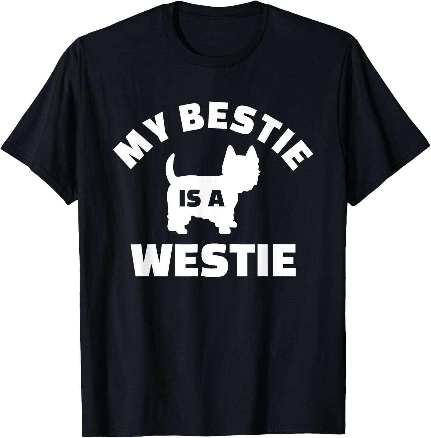 My Bestie is a Westie T-Shirt - T-Shirt | Black