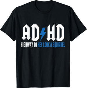 ADHD Highway to Hey Look a Squirrel , Small T-Shirt - T-Shirt | Black