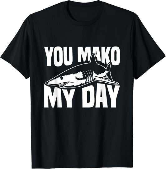 You Mako My Day Pun for a Mako Shark Lover T-Shirt - T-Shirt | Black