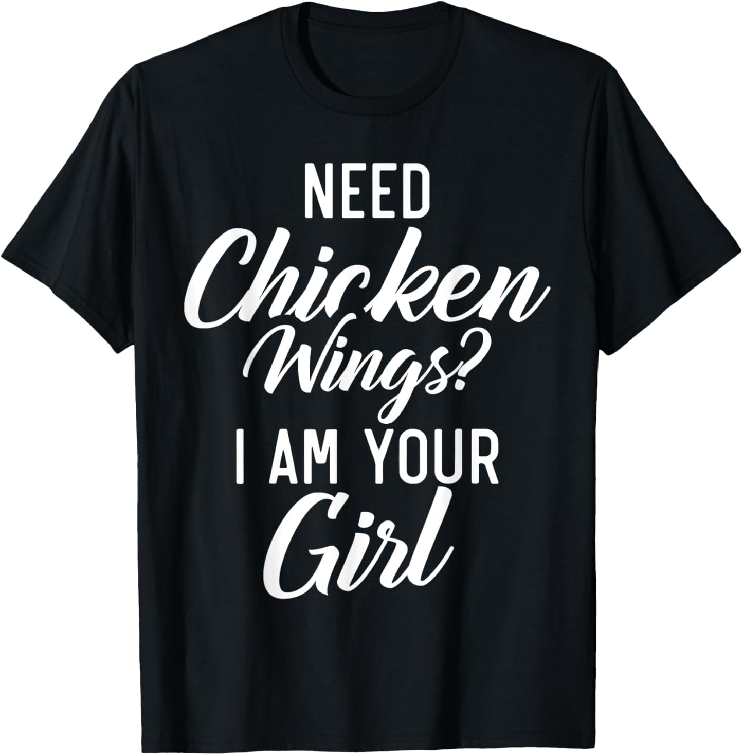 Need Chicken Wings i am your Girl Chicken Wings Girl T-Shirt - T-Shirt | Black