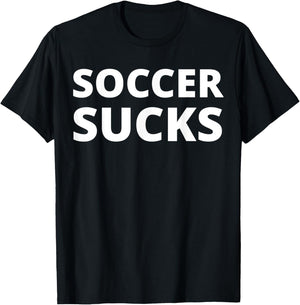 Soccer Sucks T-Shirt - T-Shirt | Black