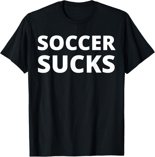 Soccer Sucks T-Shirt - T-Shirt | Black