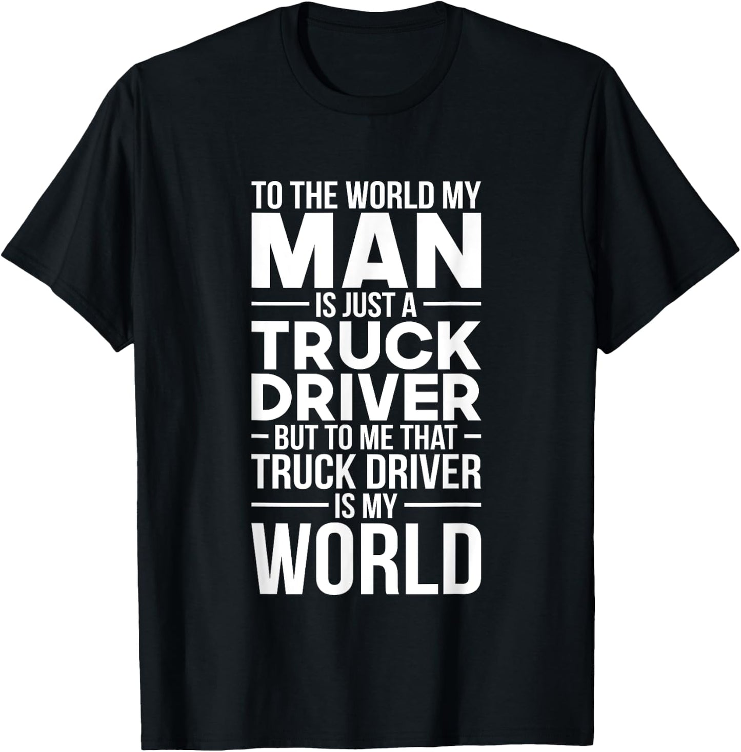 Trucker Wife Truck Driver Is My World Trucking Gift Love T-Shirt - T-Shirt | Black