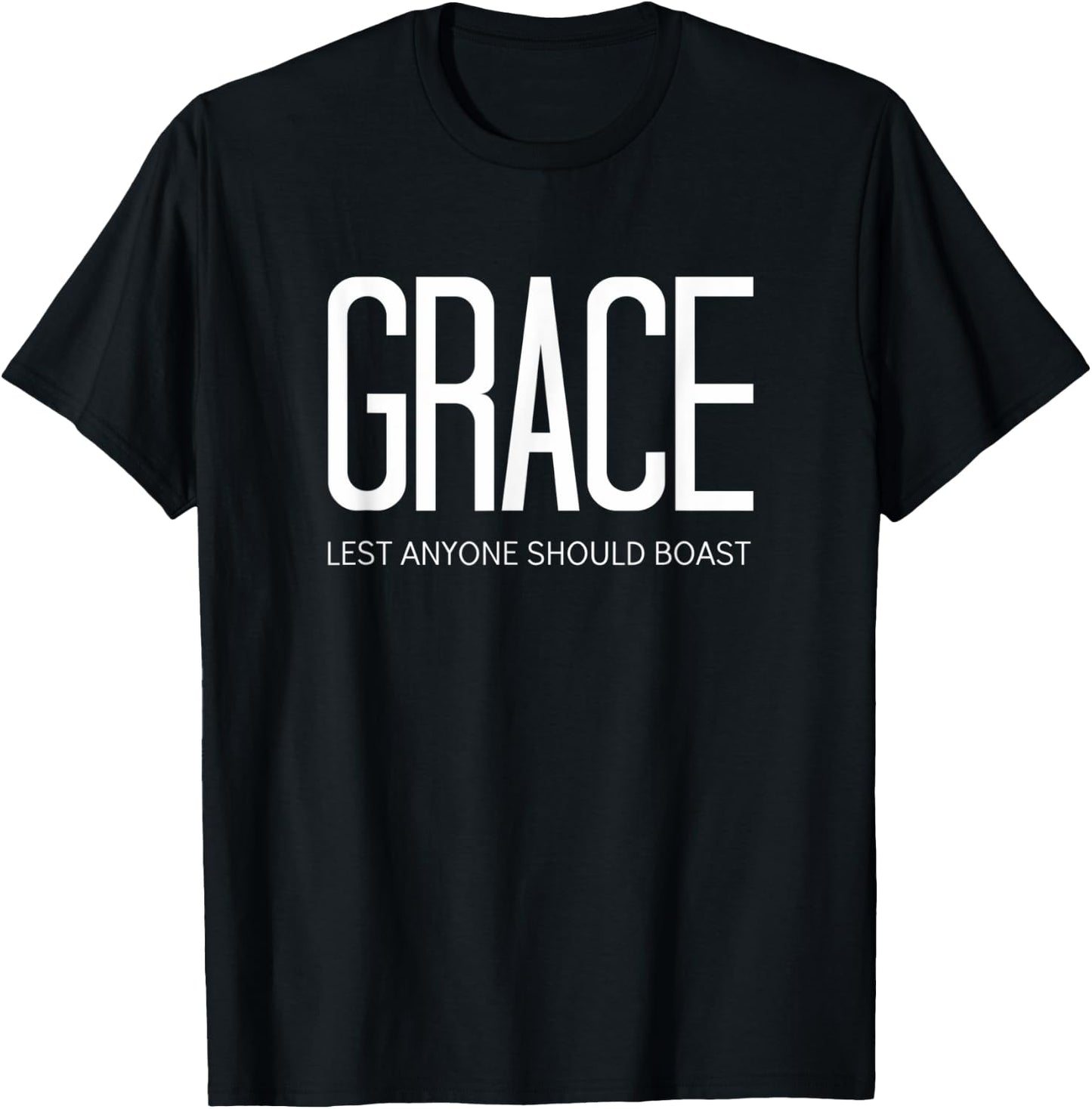 Ephesians Jesus Christ Grace Lest Anyone Should Boast T-Shirt - T-Shirt | Black