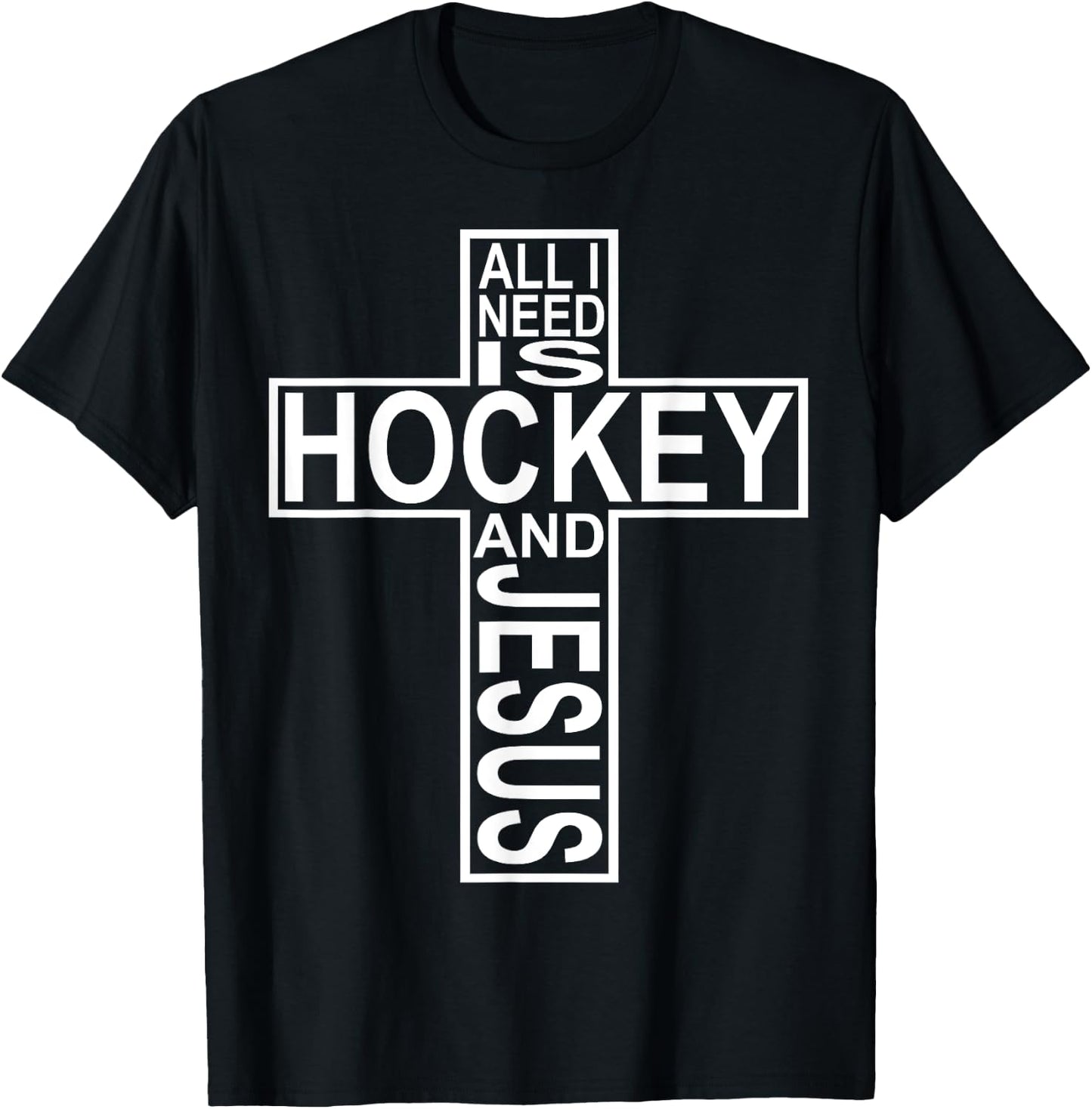 All I Need Is Hockey And Jesus T-Shirt - T-Shirt | Black