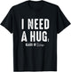 I Need a Hug Large Glass Wine Funny Drinking Party Gift T-Shirt - T-Shirt | Black