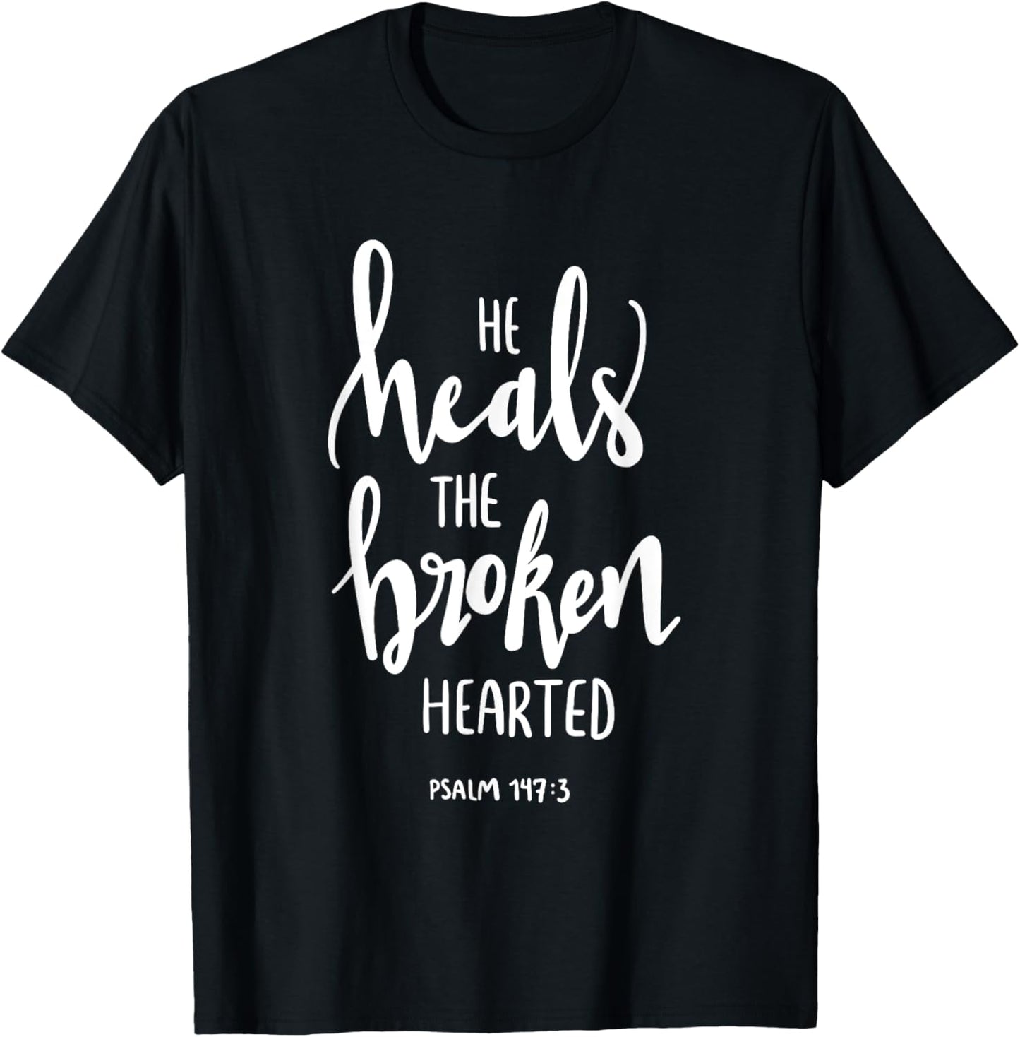He Heals The Broken Hearted Christian Bible Verse Quote T-Shirt - T-Shirt | Black