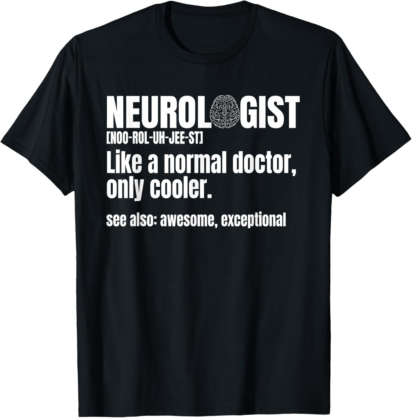Neurologist Neurosurgeon Brain Surgeon Neurology Physician T-Shirt - T-Shirt | Black