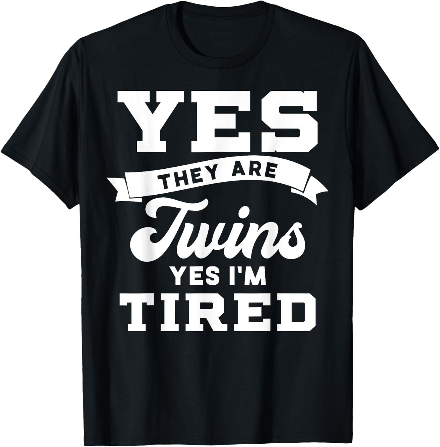 Funny Yes They Are Twins Yes Im Tired for Moms Dads T-Shirt - T-Shirt | Black