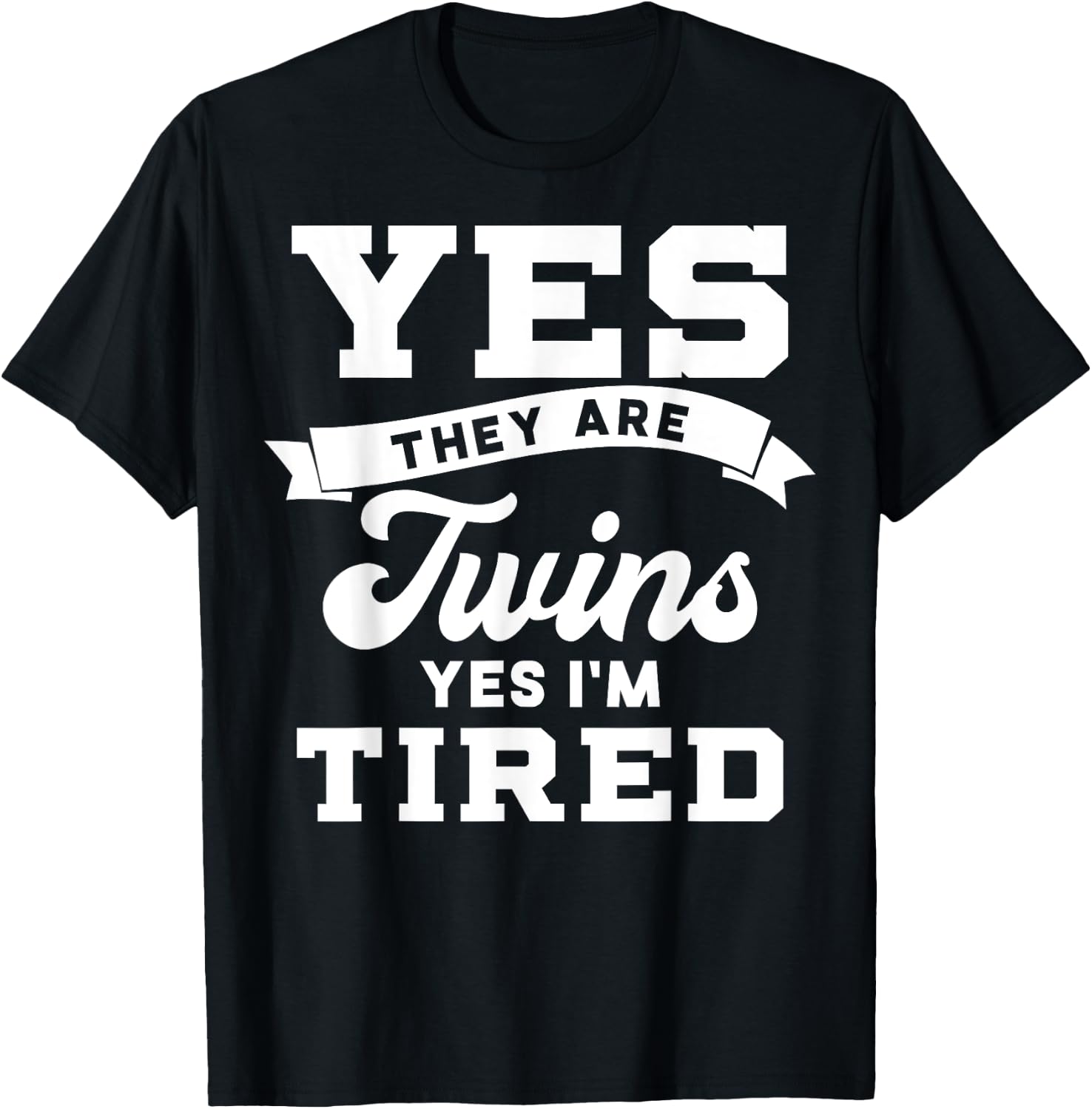 Funny Yes They Are Twins Yes Im Tired for Moms Dads T-Shirt - T-Shirt | Black