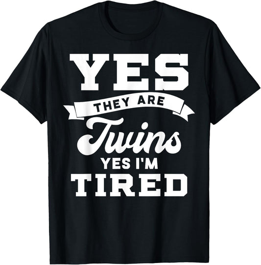 Funny Yes They Are Twins Yes Im Tired for Moms Dads T-Shirt - T-Shirt | Black