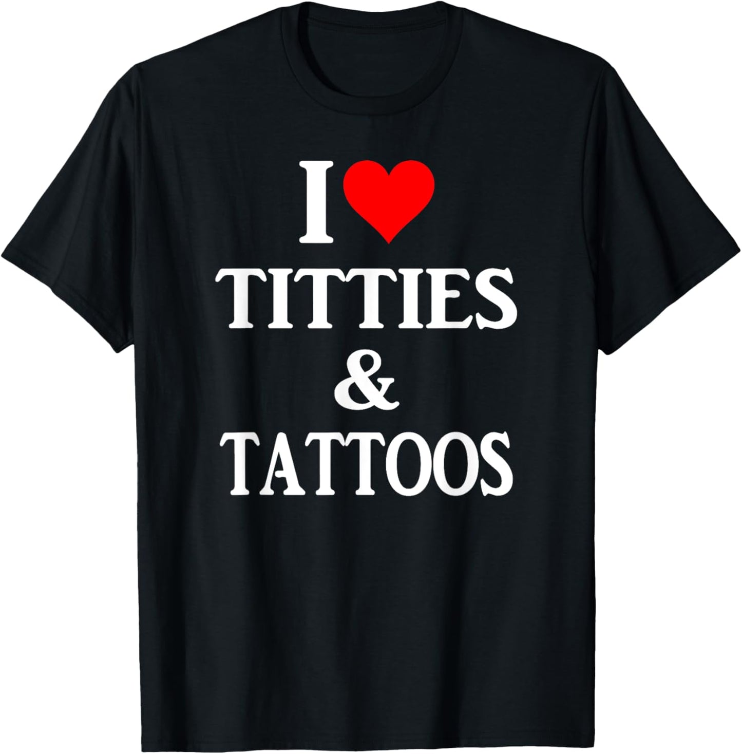 I love titties and tattoos gift T-Shirt - T-Shirt | Black