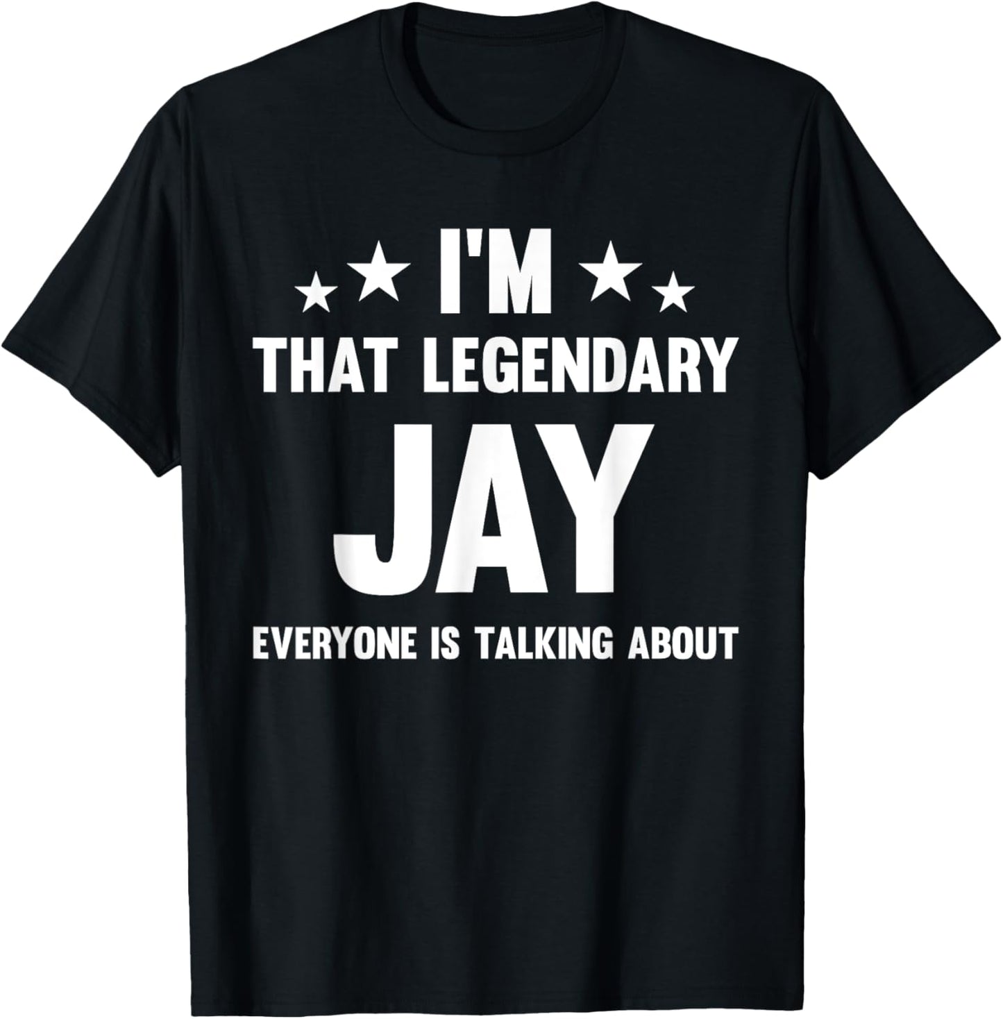 Jay Personal First Name I'm That Legendary Jay Funny Jay T-Shirt - T-Shirt | Black