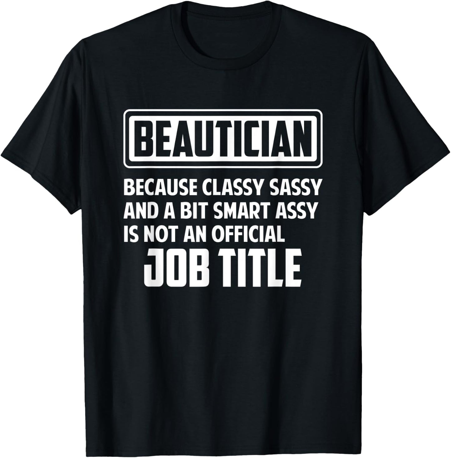 Classy sassy and a bit smart assay funny Beautician T-Shirt - T-Shirt | Black