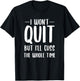 I Won't Quit But I'll Cuss The Whole Time T-Shirt - T-Shirt | Black